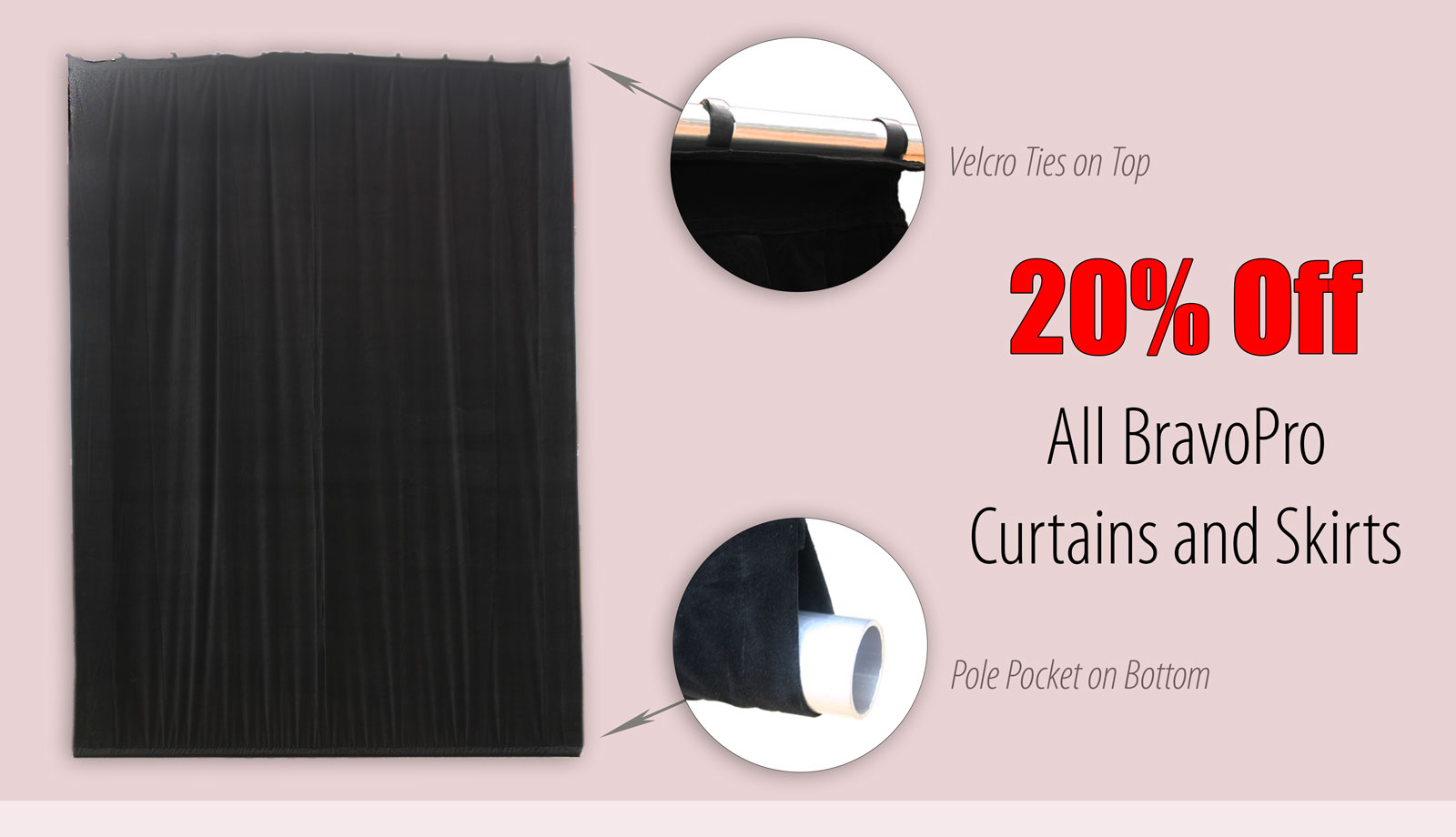 20% Off BravoPro Curtains and Skirts